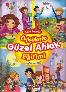 Değerlerimiz Öykülerle Güzel Ahlak Eğitimi (Ciltli - Süngerli)