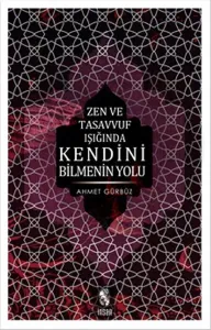 Zen ve Tasavvuf Işığında Kendini Bilmenin Yolu