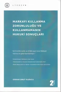 Markayı Kullanma Zorunluluğu ve Kullanmamanın Hukuki Sonuçları