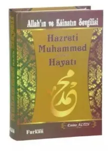 Allah`ın ve Kainatın Sevgilisi Hz. Muhammed s.a.v. in Hayatı