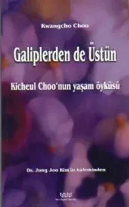 Galiplerden de Üstün / Kicheul Choo'nun Yaşamı