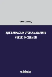 Açık Bankacılık Uygulamalarının Hukuki İncelemesi