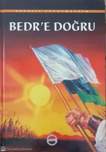 Sevgili Peygamberim-Bedr'e Doğru