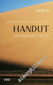 Özgürlüğün Öteki Adı Handut: İpek Yolu'nda Bir Türk Kızı -         2016