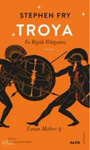 Troya; En Büyük Hikâyemiz