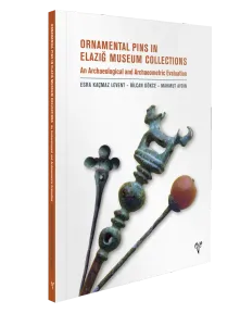 Ornamental Pins in Elazığ Museum Collection - An Archaeological and Archaeometric Evaluation