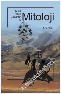 Kırgız Arkaik Destanları ve Mitoloji -        2021