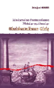 Oksidentalizme Giriş;Modernden Postmoderne Fikirler ve Akımlar