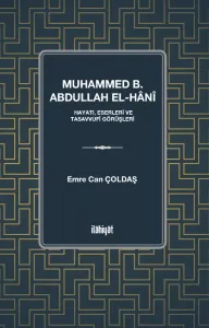 Muhammed b. Abdullah el-Hânî 
(Hayatı, Eserleri ve Tasavvufî Görüşleri)