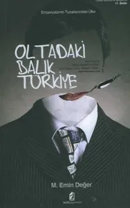 Oltadaki Balık Türkiye; Emperyalizmin Tuzaklarındaki Ülke