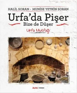 Urfa'da Pişer Bize de Düşer; Urfa Mutfağı