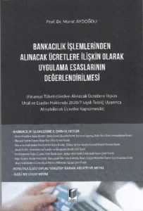 Bankacılık İşlemlerinden Alınacak Ücretlere İlişkin Olarak Uygulama Esaslarının Değerlendirilmesi