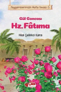 Gül Goncası Hz. Fatıma - Peygamberimizin Mutlu Yuvası 3