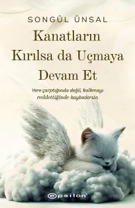 Kanatların Kırılsa da Uçmaya Devam Et