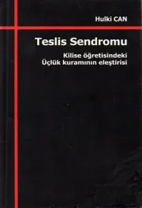 Teslis Sendromu - Kilise Öğretisindeki Üçlük Kuramının Eleştirisi
