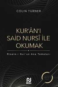 Kur'an'ı Said Nursi ile Okumak; Risale-i Nur'un Ana Temaları