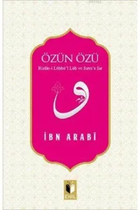 Özün Özü;Risâle-i Lübbü'l Lüb ve Sırru's Sır
