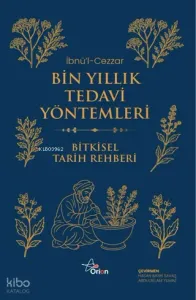 Bin Yıllık Tedavi Yöntemleri;Bitkisel Tarih Rehberi