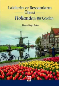 Lalelerin ve Ressamların Ülkesi Hollanda'da Bir Çevelan