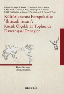 Kültürlerararsı Perspektifte İktisadi İnsan Kültürlerararası Perspektifte İktisadi İnsan: Küçük Ölçekli 15 Toplumda Davranışsal Deneyler