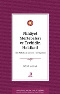 Nihâyet Mertebeleri ve Tevhidin Hakikati;Hâce Abdullah el-Ensârî el- Herevî’ye Göre