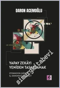 Yapay Zekayı Yeniden Tasarlamak : Otomasyon Çağında İş, Demokrasi ve Adalet -         2022