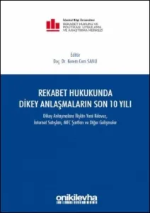Rekabet Hukukunda Dikey Anlaşmaların Son 10 Yılı