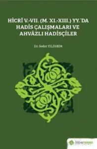 Hicrî V.-VII. (M. XI.-XIII.) Yy.'da Hadis Çalışmaları ve Ahvâzlı Hadisçiler