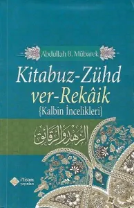 Kitabuz Zühd ver-Rekaik (Kalbin İncelikleri)