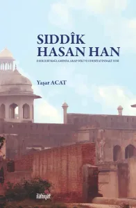 Sıddîk Hasan Han 
(Eserleri Bağlamında Arap Dili ve Edebiyatındaki Yeri)
