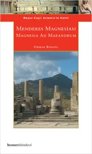 Menderes Magnesiası - Magnesia Ad Maeandrum; Beyaz Kaşlı Artemis'in Kenti