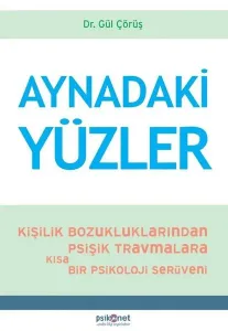 Aynadaki Yüzler; Kişilik Bozukluklarından Psişik Travmalara Kısa bir Psikoloji Serüveni