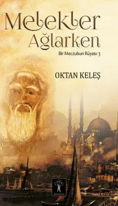 Melekler Ağlarken; Bir Meczubun Rüyası 3