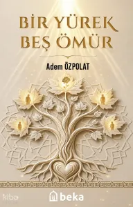Bir Yürek Beş Ömür