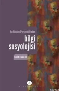İbn Haldun Perspektifinden Bilgi Sosyolojisi