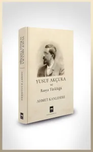 Yusuf Akçura ve Rusya Türklüğü
