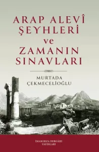 Arap Alevî Şeyhleri ve Zamanın Sınavları