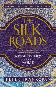 The Silk Roads; A New History of the World