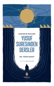 Kuranın İncileri Yusuf Suresinden Dersler