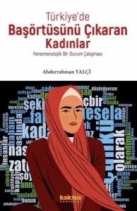Türkiye’de Başörtüsünü Çıkaran Kadınlar; Fenomenolojik Bir Durum Çalışması