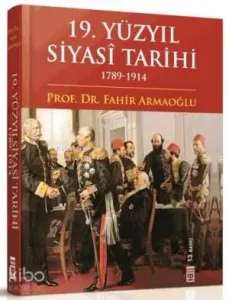 19. Yüzyıl Siyasî Tarihi 1789 - 1914 (Ciltli)