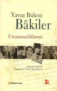Unutamadıklarım Hatıralar Işığında Cumhuriyet Tarihi Okumaları -1