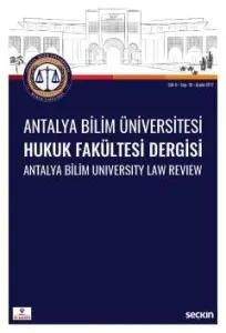 Antalya Bilim Üniversitesi Hukuk Fakültesi Dergisi Cilt: 5 – Sayı: 10