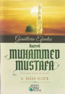 Gönüllerin Efendisi Hazreti Muhammed Mustafa (s.a.v.)