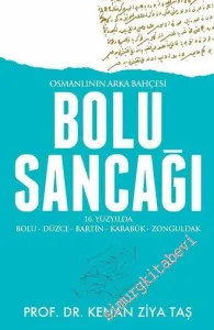 Osmanlının Arka Bahçesi Bolu Sancağı: 16. Yüzyılda Bolu, Düzce, Bartın, Karabük, Zonguldak -         2017