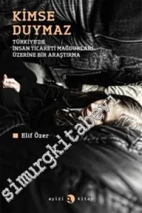 Kimse Duymaz - Türkiye'de İnsan Ticareti Mağdurları Üzerine Bir Araştırma -        2012