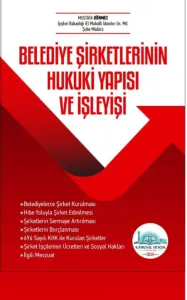 Belediye Şirketlerinin Hukuki Yapısı ve İşleyişi