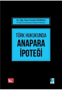 Türk Hukukunda Anapara İpoteği