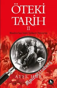 Öteki Tarih 2: Mondros'tan İzmir Suikastı Davası'na -