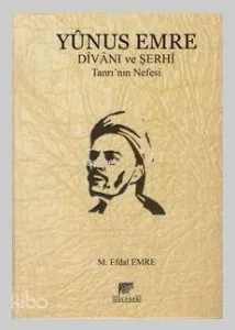 Yunus Emre Divanı ve Şerhi; Tanrı'nın Nefesi